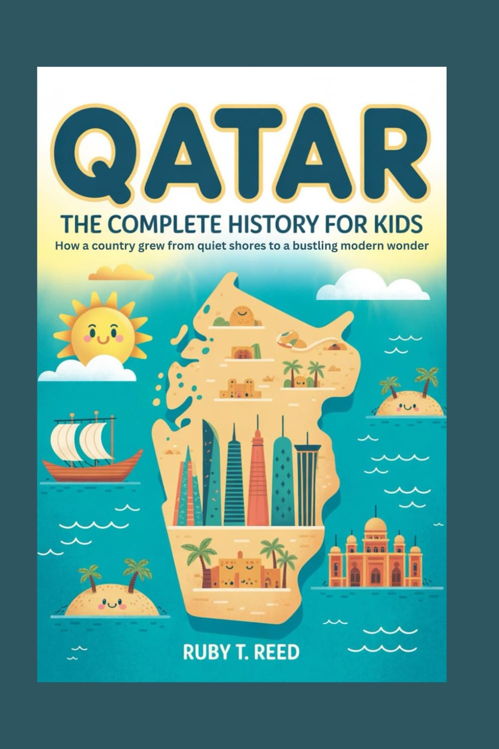 QATAR: The Complete History for Kids: How a country grew from quiet shores to a bustling modern wonder: 29 (Collections of books on the histories of Asia Countries)