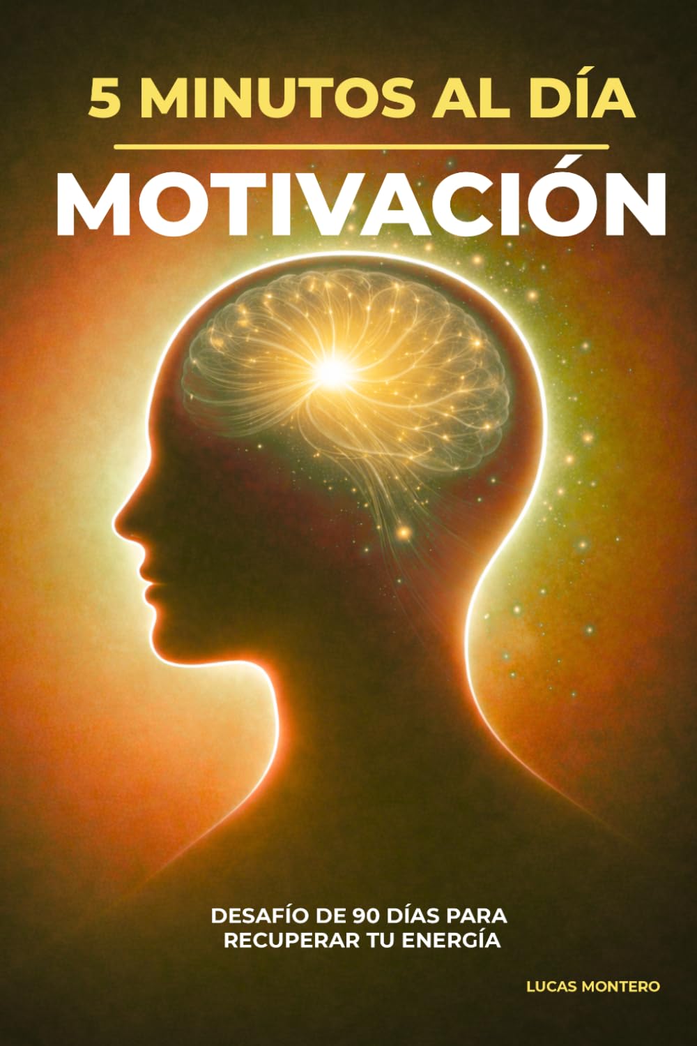 5 Minutos al Día para Activar tu Motivación: Desafío de 90 días para fortalecer tu mentalidad, recuperar tu energía y mantener la motivación cada día ... al Día: Desafíos de Crecimiento Personal)