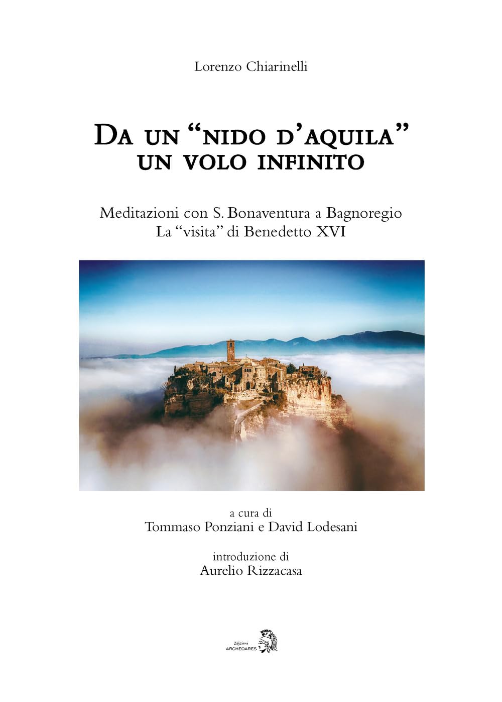 Da Un «Nido D'aquila» Un Volo Infinito. Meditazioni Con S. Bonaventura A Bagnoregio. La «Visita» Di Benedetto Xvi - 4