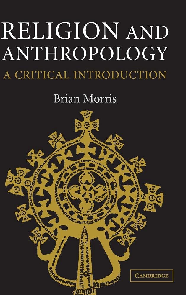 Religion and Anthropology A Critical Introduction Morris Hardback 9780521852418