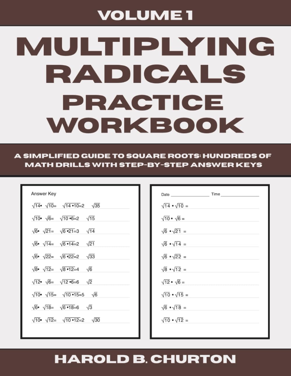 Multiplying Radicals Practice Workbook: A Simplified Guide to Square Roots - Hundreds of Math Drills with Step-by-Step Answer Keys