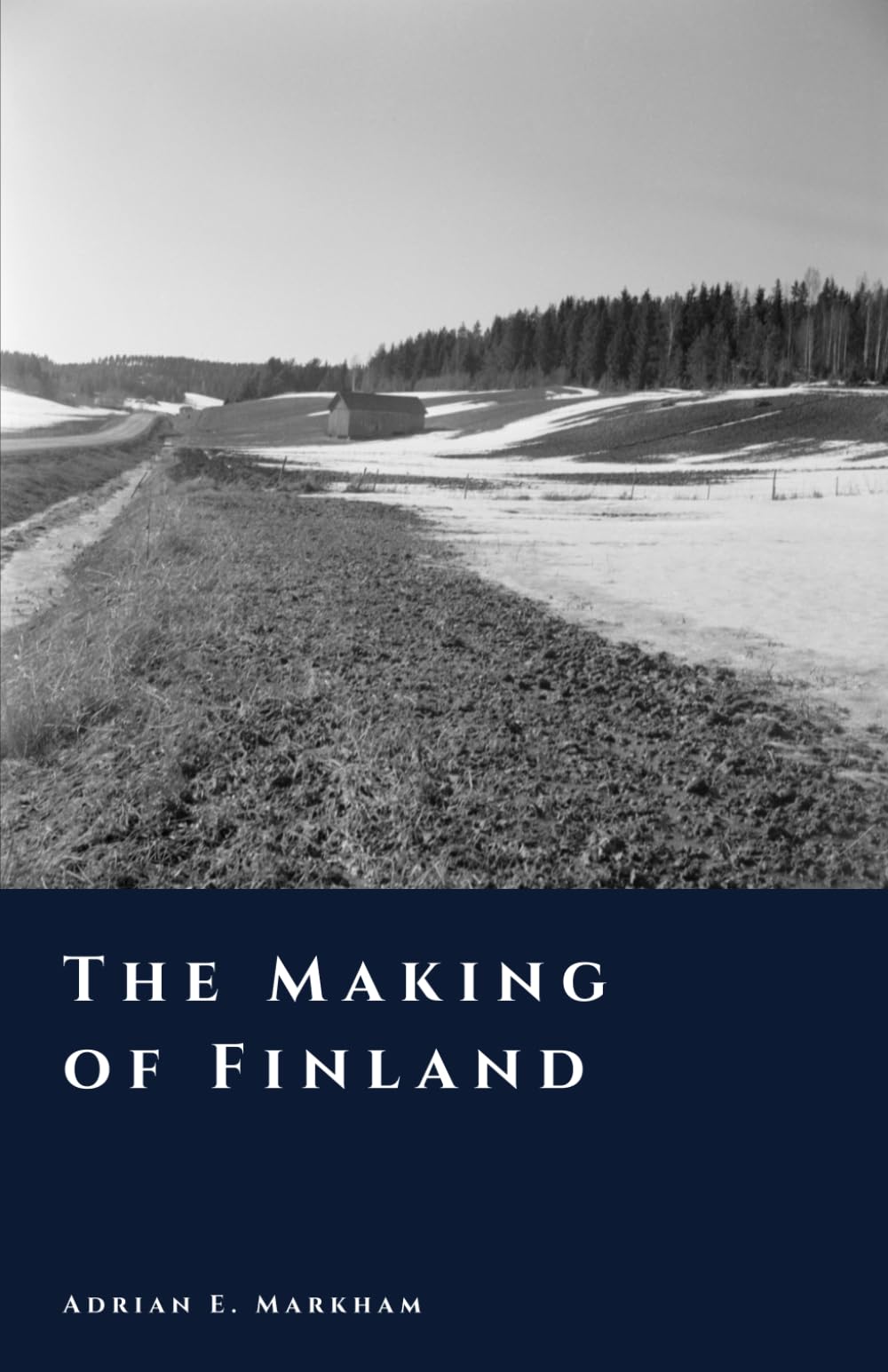 The Making of Finland: From Ice Age to Independence (The Story of Finland)