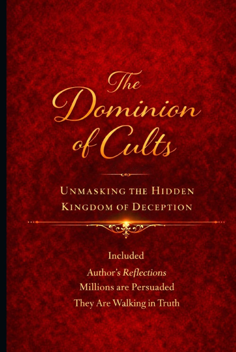 The Dominion of Cults: Unmasking the Hidden Kingdom of Deception