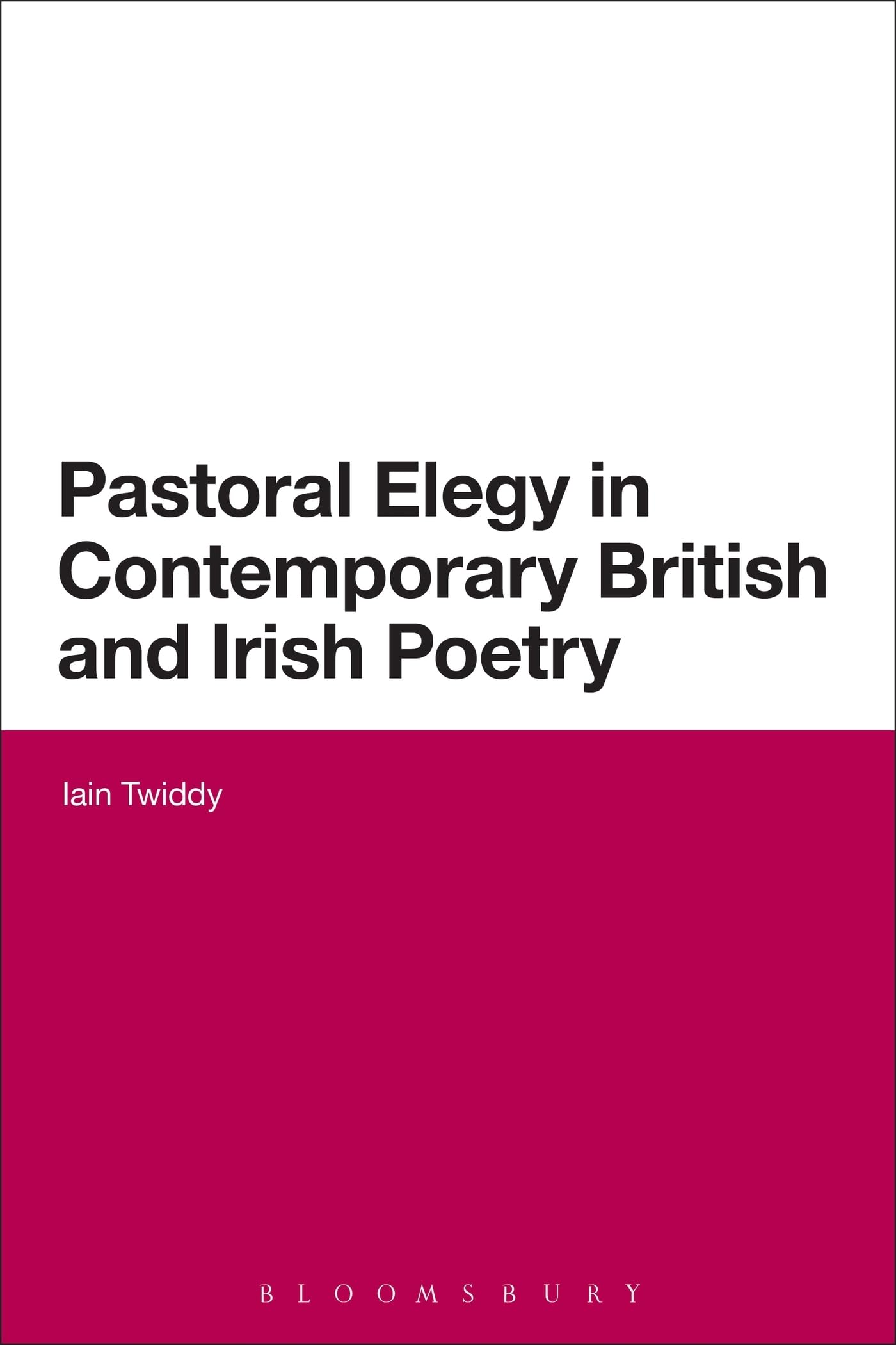 Pastoral Elegy in Contemporary British and Irish Poetry (Continuum Literary Studies)