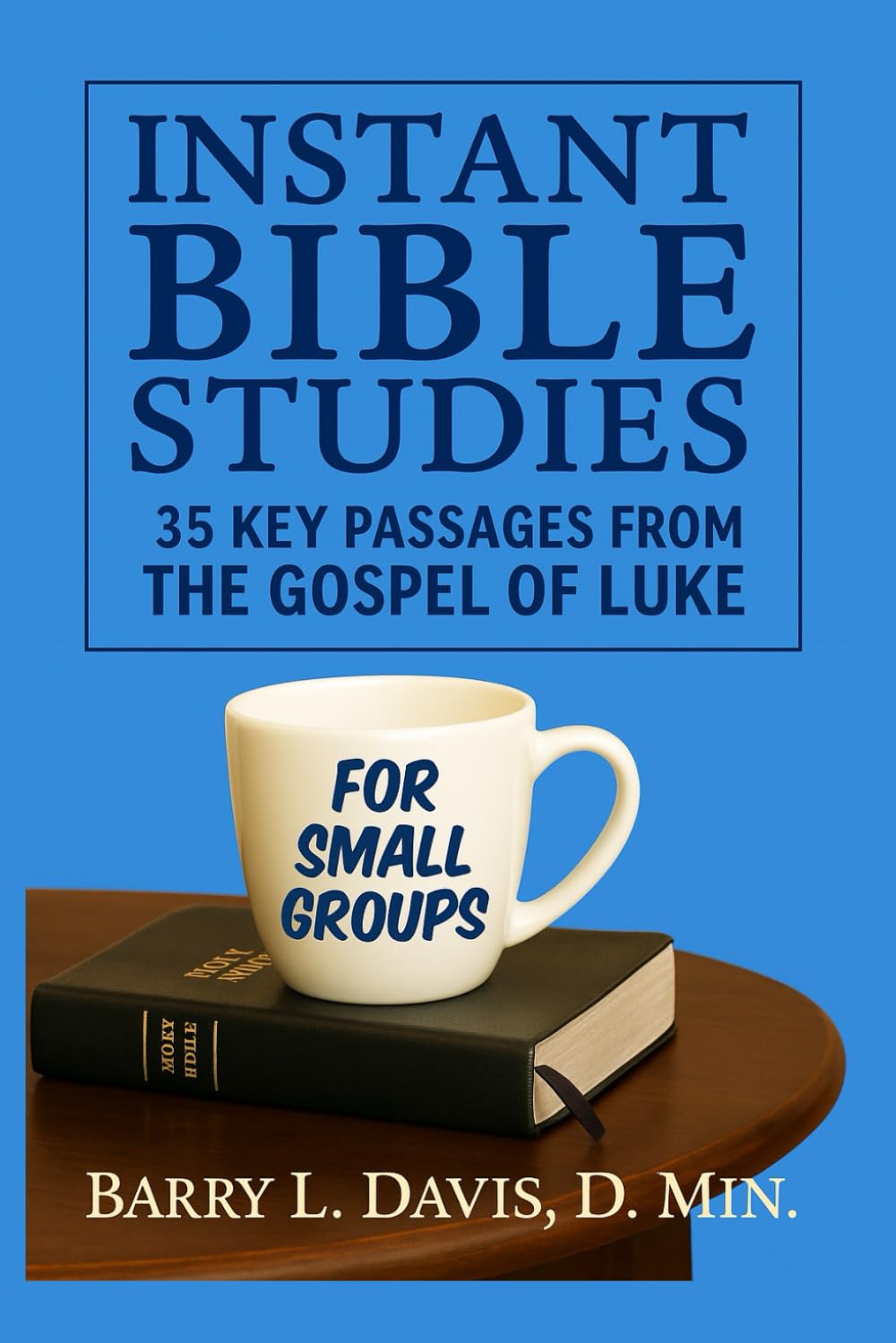 Instant Bible Study for Small Groups: 35 Key Passages from the Gospel of Luke