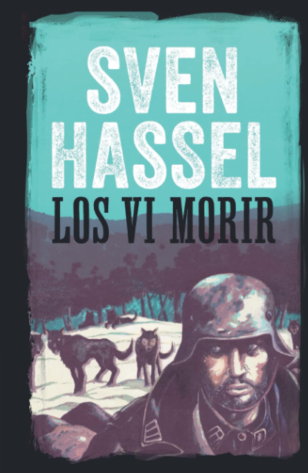 LOS VI MORIR: Edición española (Sven Hassel serie bélica)