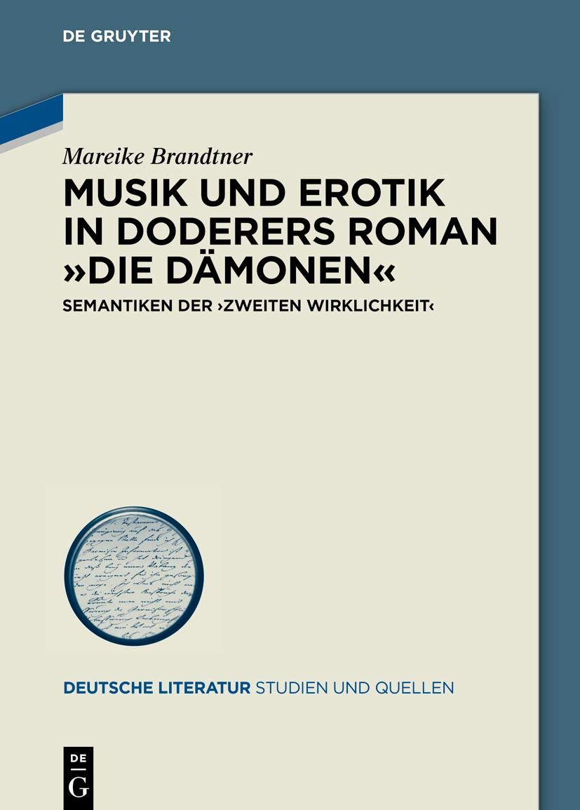 Musik und Erotik in Doderers Roman »Die Dämonen«: Semantiken der ›zweiten Wirklichkeit‹ (Deutsche Literatur. Studien und Quellen, 41, Band 41)
