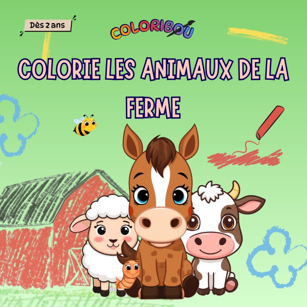 Colorie les animaux de la ferme – Livre de coloriage pour enfants - dès 2 ans - Animaux de la ferme française – Activité éducative simple et ludique – Apprendre en coloriant (COLORIBOU)