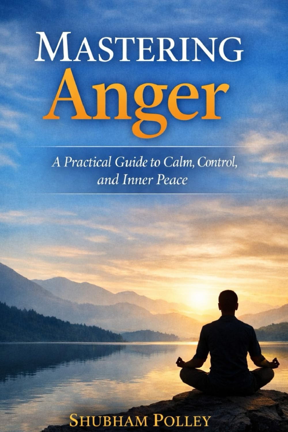 Mastering Anger: A Practical Guide to Calm, Control, and Inner Peace
