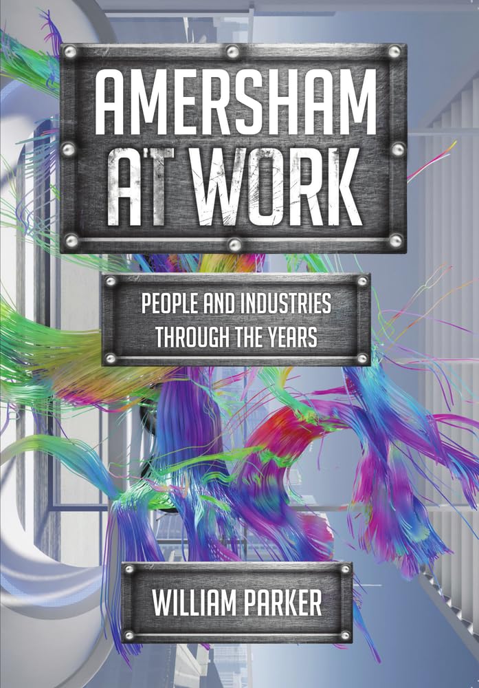 Amersham at Work: People and Industries Through the Years