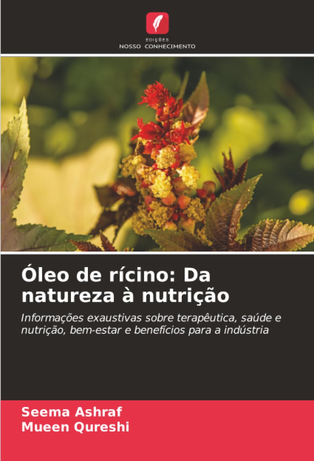 Óleo de rícino: Da natureza à nutrição: Informações exaustivas sobre terapêutica, saúde e nutrição, bem-estar e benefícios para a indústria