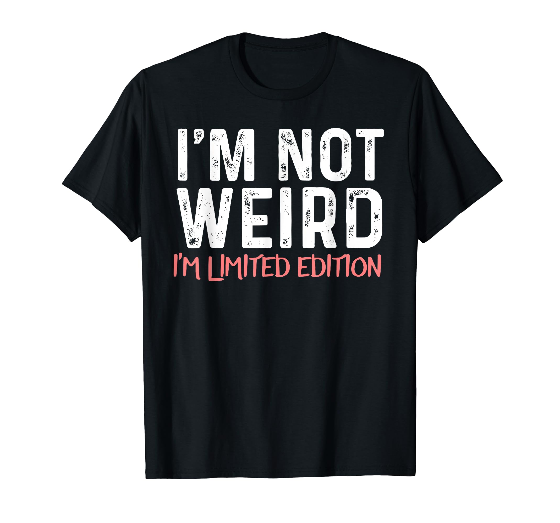 hugo bossI'm not weird I'm limited edition - funny t-shirt