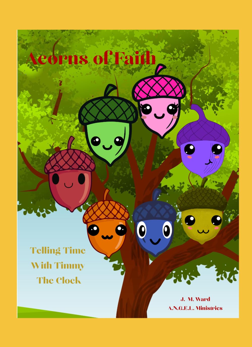 Time Telling With Timmy the Clock: Acorns of Faith
