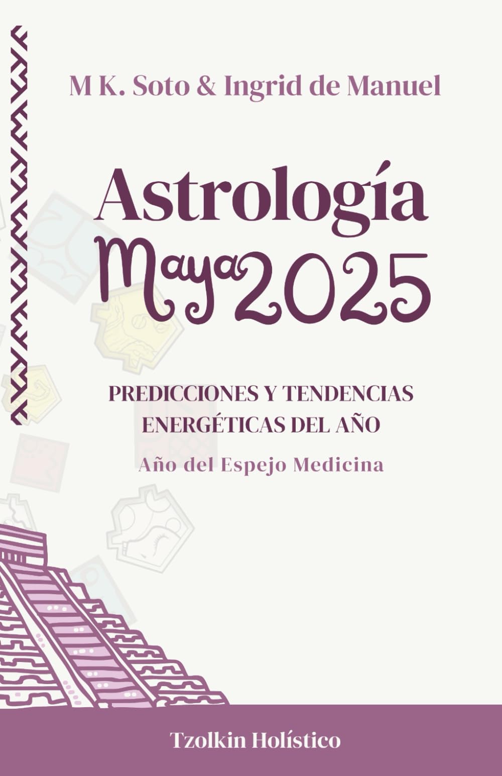 Astrología Maya 2025: Predicciones y tendencias energéticas del año. Año Espejo Medicina (Astrología maya: predicciones anuales)