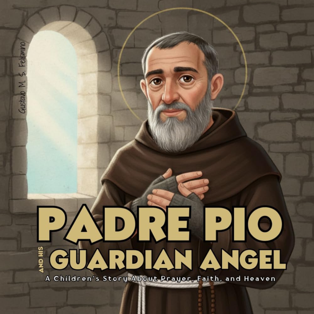 Padre Pio and His Guardian Angel: A Children’s Story About Prayer, Faith, and Heaven (Saints for Children)