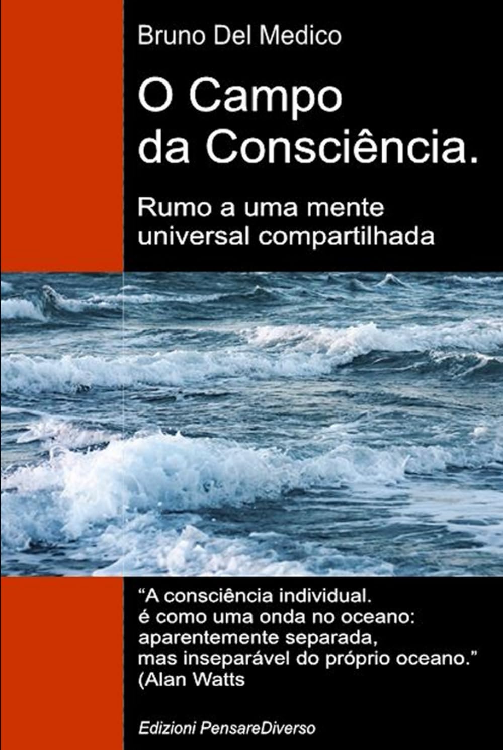 O Campo da Consciência. Rumo a uma mente universal compartilhada: A nova teoria dos campos transforma a consciência individual em uma realidade ... de Bruno Del Medico em português.)