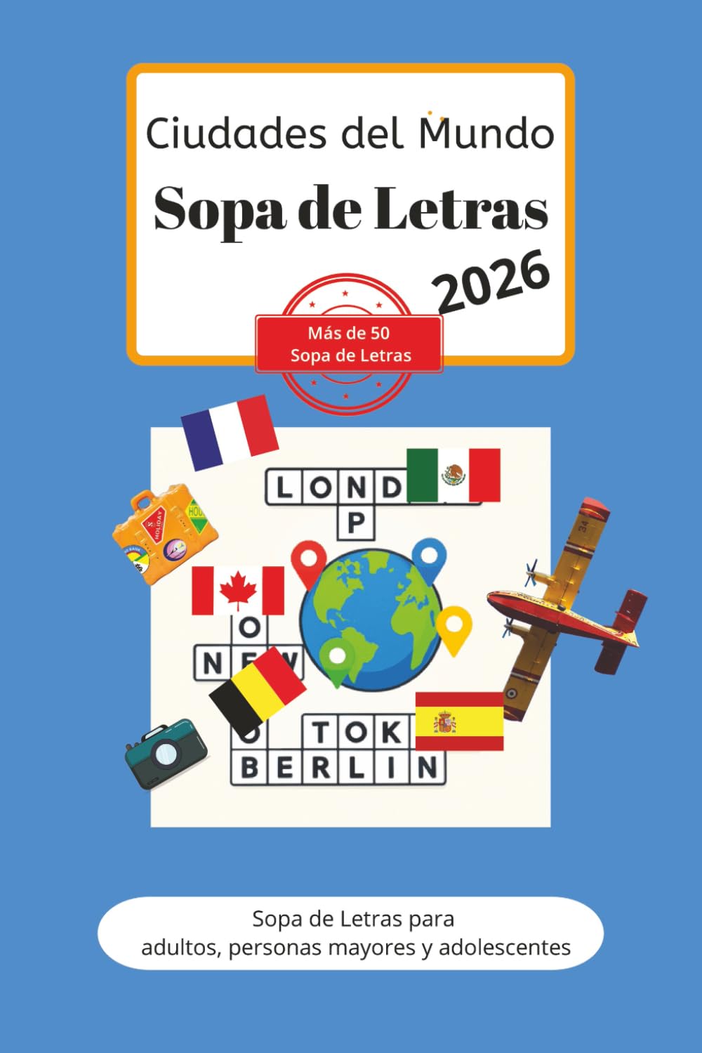 Libro de Sopas de Letras de Ciudades del Mundo: Sopas de letras con palabras fáciles sobre ciudades del mundo, ciudades famosas, ciudades ... 110 páginas | Más de 50 sopas de letras| Reg