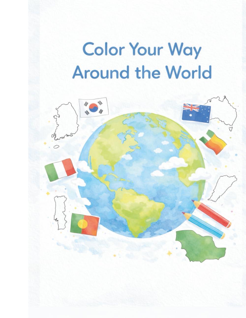 Color Your Way Around the World: Maps, Flags & Countries Coloring Book