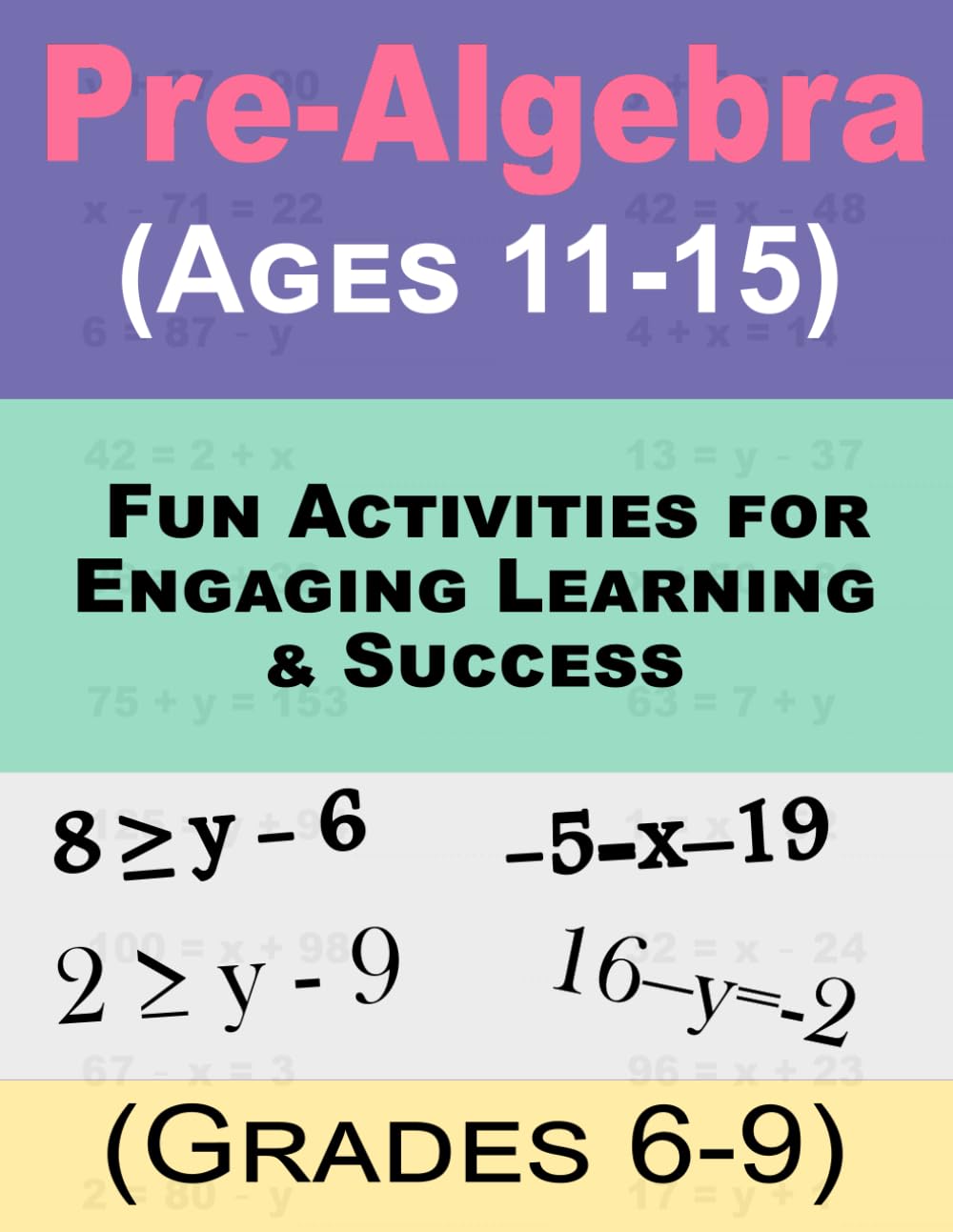 Pre-Algebra Made Easy (Grades 6-9, Ages 11-15): Fun Activities Made Easy for Engaging Learning & Success for 6th,7th,8th, and 9th Grades Math Workbook