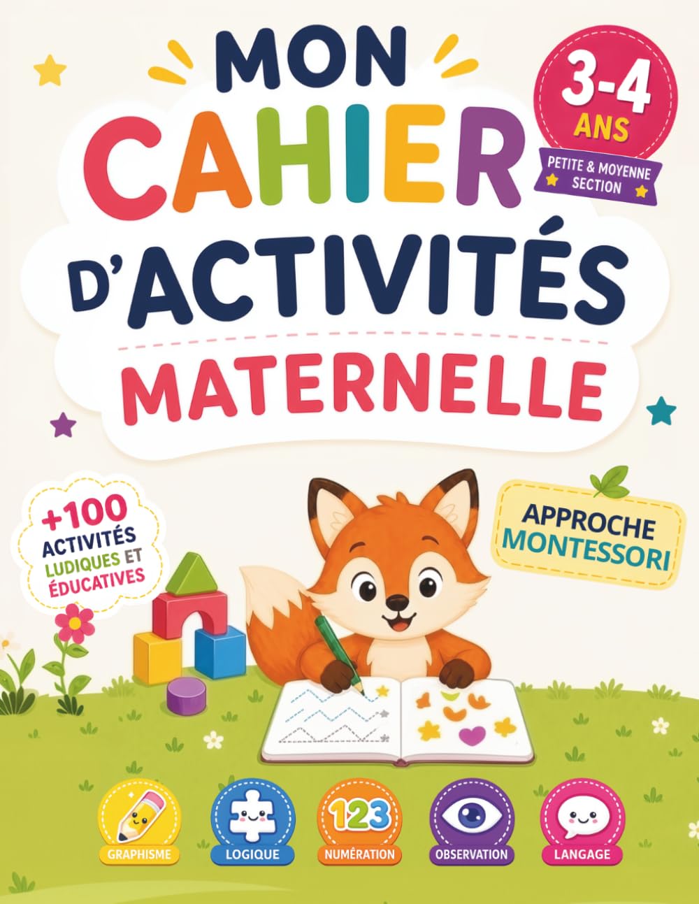 Mon cahier d’activités Maternelle PS-MS: +100 activités – Graphisme, logique, numération, observation, langage | Dès 3-4 ans | Approche Montessori