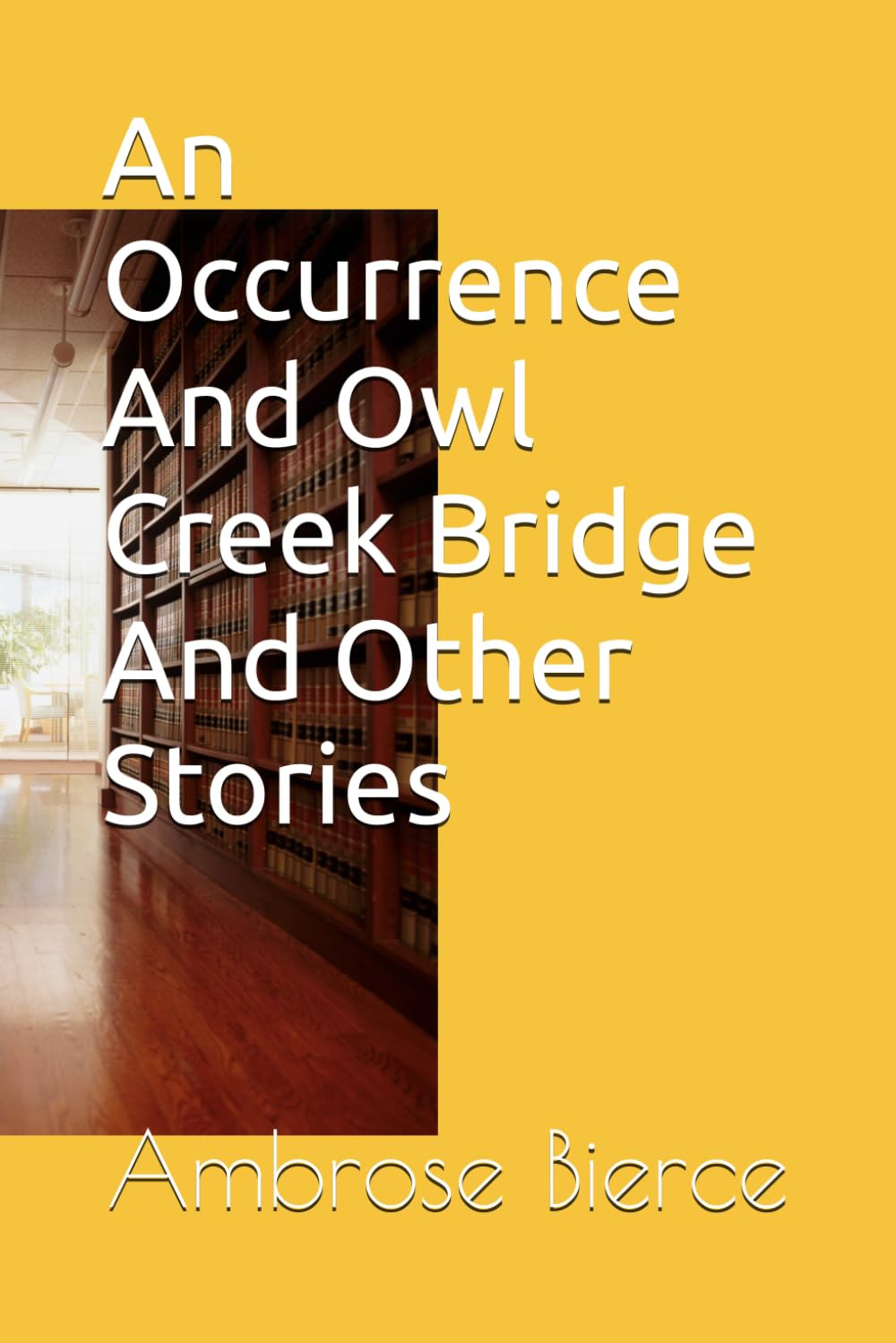An Occurrence And Owl Creek Bridge And Other Stories