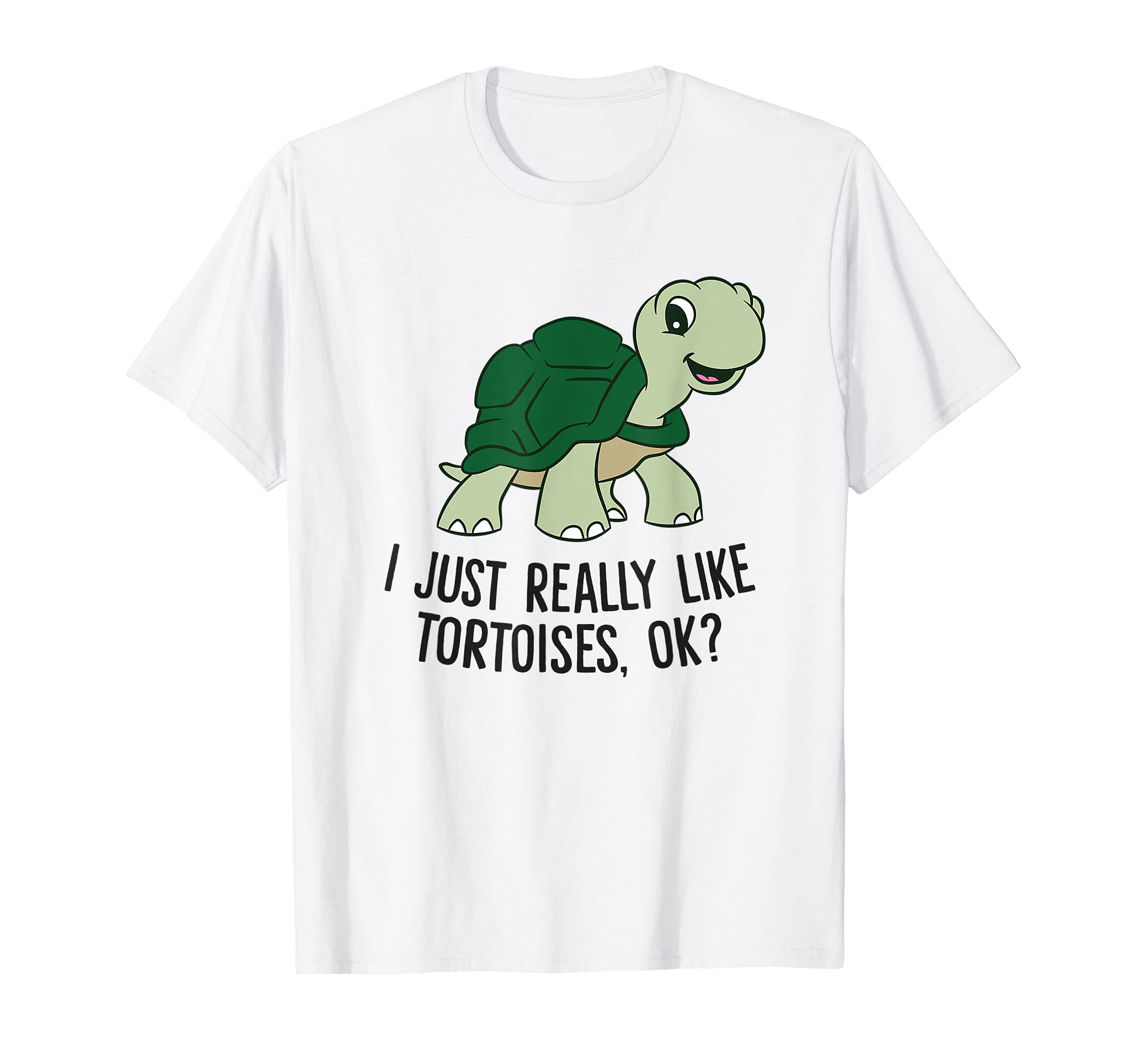 I Just Really Like Tortoises Ok Funny Tortoise T-Shirt