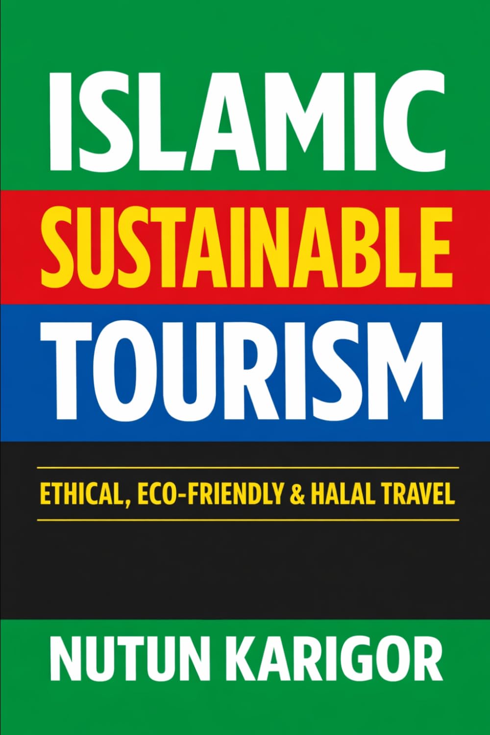 Islamic Sustainable Tourism I Islamic environmental ethics I Halal tourism ethics I Islamic sustainable tourism: Faith-Based Ethics, Eco-Travel, and ... travel and stewardshi (Life and Society)