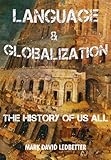 Language and Globalization. The History of Us All