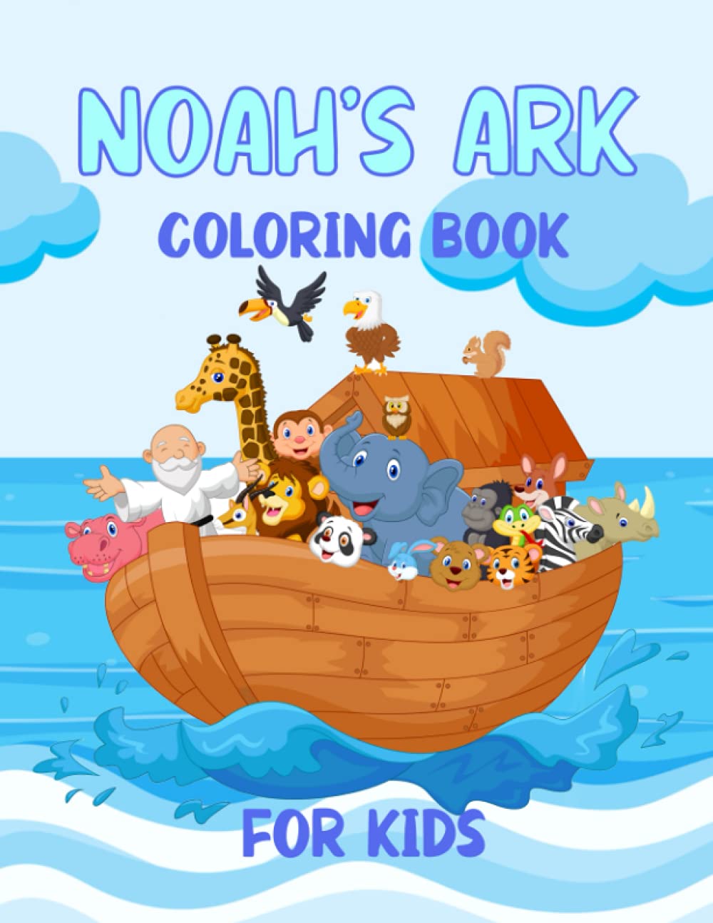 Noah’s Ark Coloring Book For Kids: For Ages 4 - 8 Girls and Boys