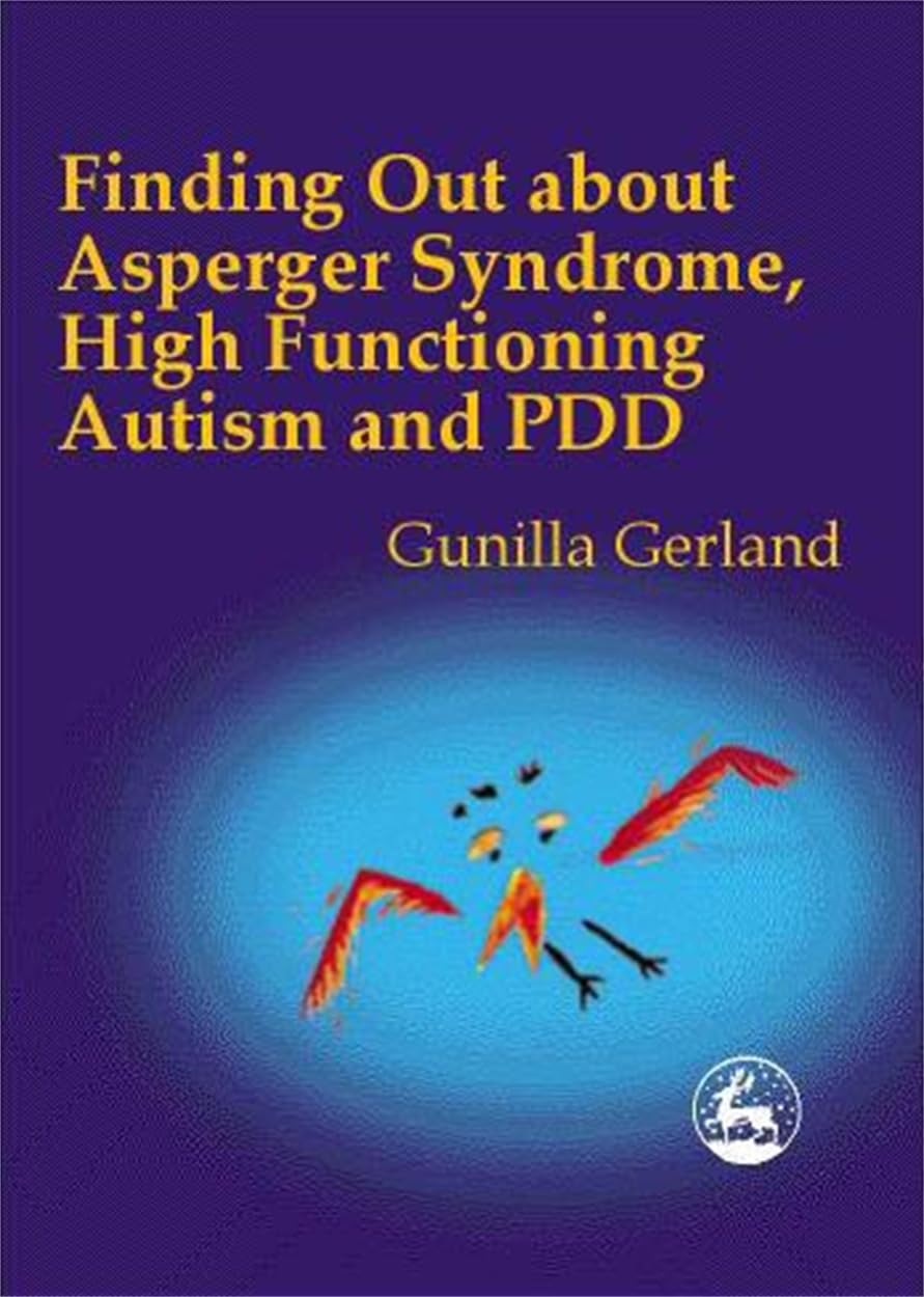 Finding Out About Asperger Syndrome, High-functioning Autism. Gunilla-Gerland**