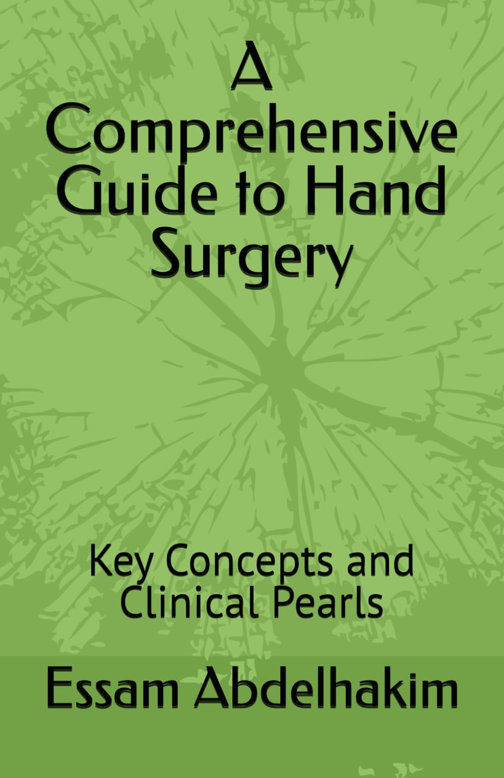 A Comprehensive Guide to Hand Surgery: Key Concepts and Clinical Pearls (Medical E BOOKS)
