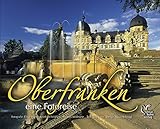 Oberfranken eine Fotoreise - Jörg Lusin Designer: Klaus Schinagl Fotograf: Elmar Hahn, Reinhard Feldrapp, Thomas Widmann 