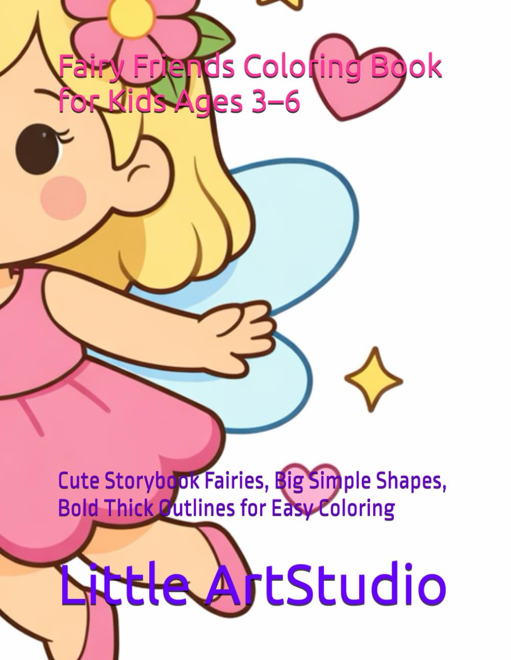 Fairy Friends Coloring Book for Kids Ages 3–6: Cute Storybook Fairies, Big Simple Shapes, Bold Thick Outlines for Easy Coloring