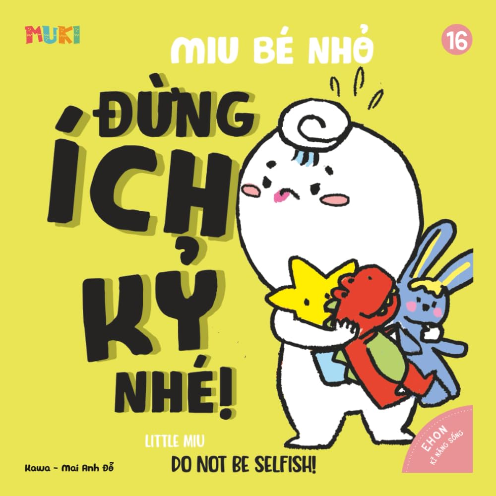 Little Miu, Do Not Be Selfish!: A Heartwarming Bilingual Story to Teach Toddlers the Joy of Sharing, Making Friends, and Building Essential Social ... Miu Miu - Bilingual Vietnamese-English)