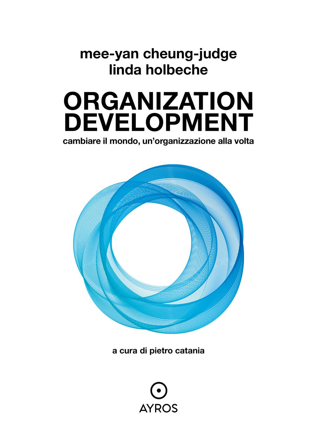 Organization Development. Cambiare Il Mondo, Un'organizzazione Alla Volta - 4