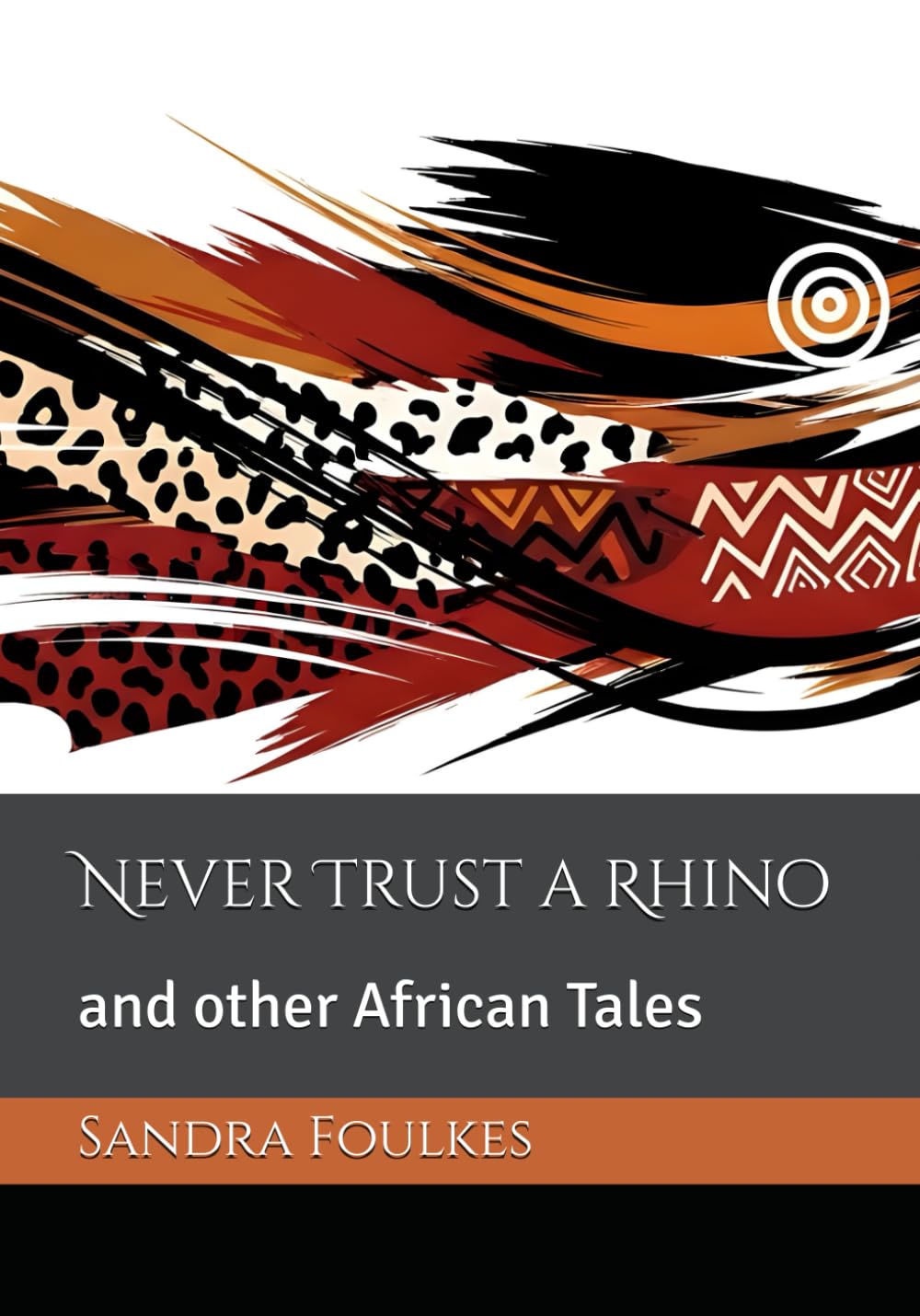 Never Trust a Rhino: and other African Tales