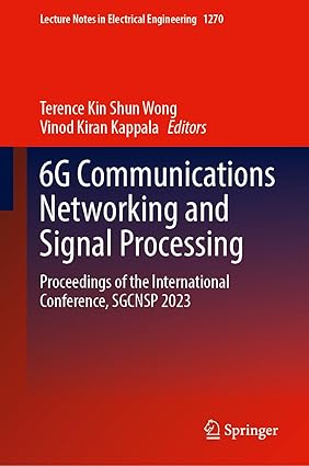 6G Communications Networking and Signal Processing: Proceedings of the International Conference, SGCNSP 2023 (Lecture Notes in Electrical Engineering, 1270)-Wow! eBook