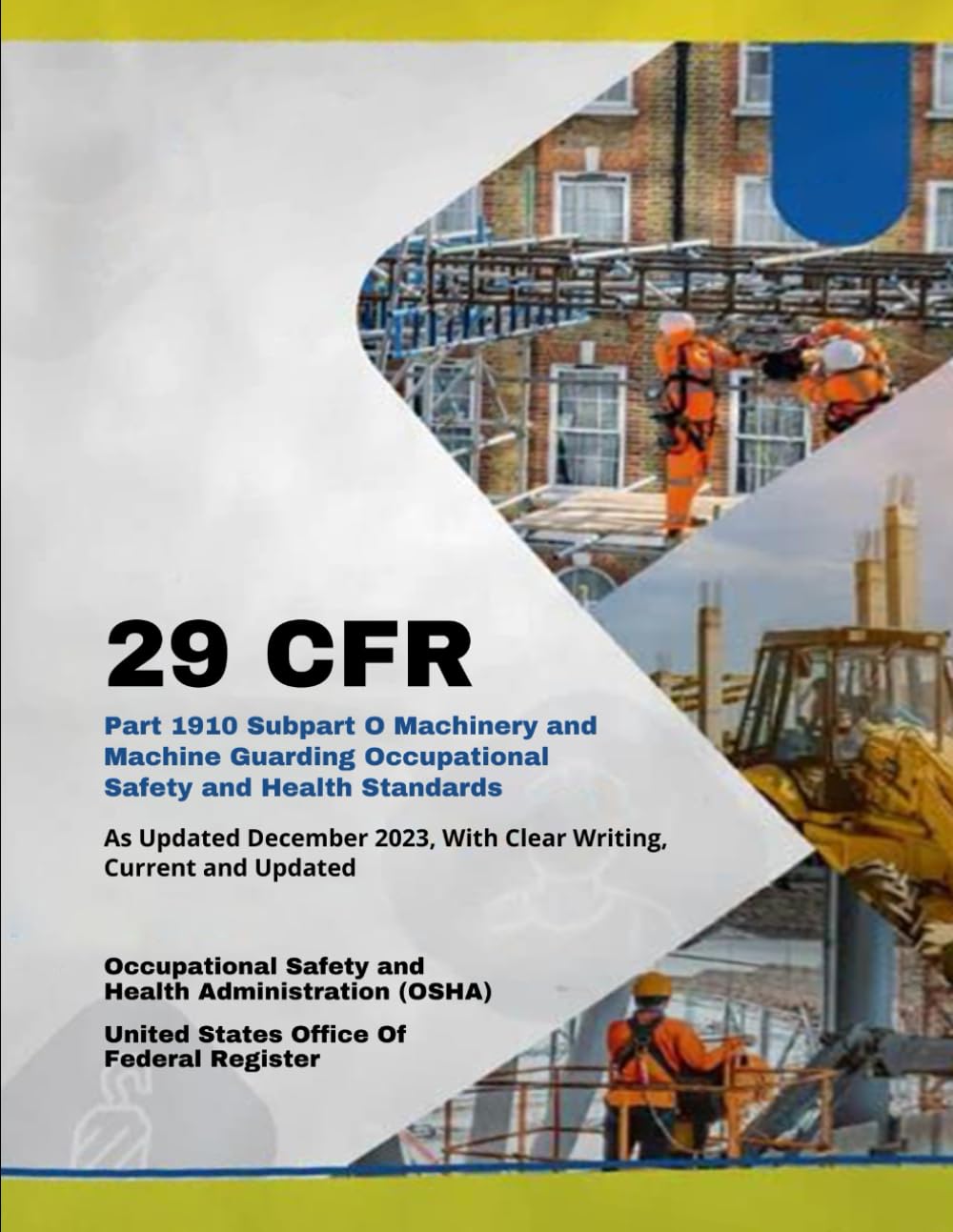 29 CFR Part 1910 Subpart O Machinery and Machine Guarding Occupational Safety and Health Standards: As Updated December 2023, With Clear Writing,
