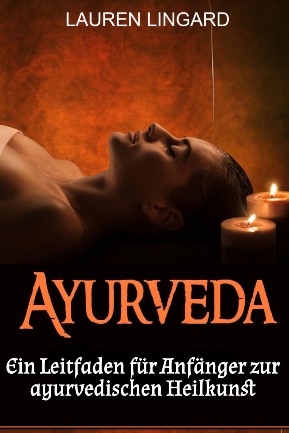 Ayurveda: Ein Leitfaden für Anfänger zur ayurvedischen Heilkunst
