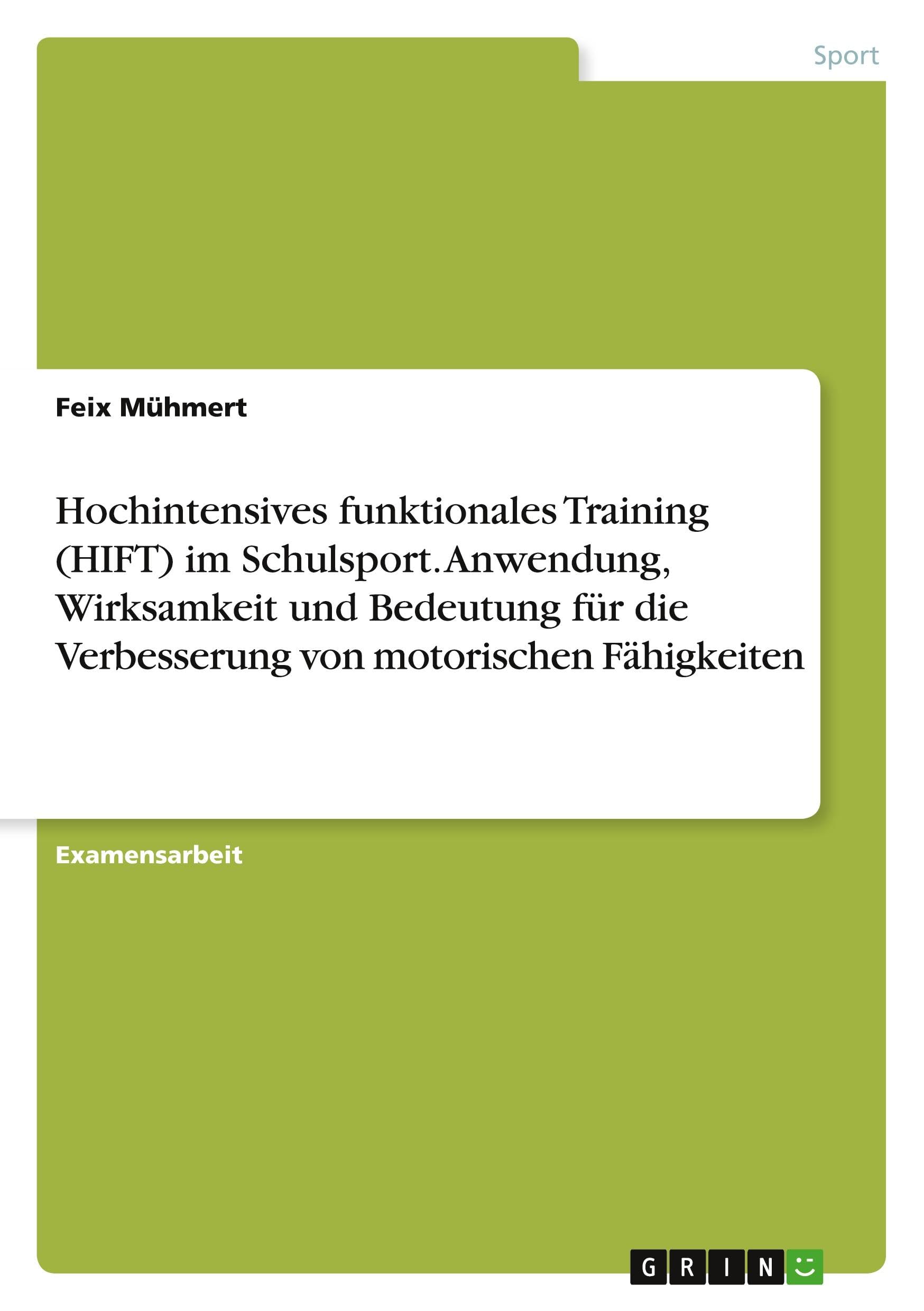 Hochintensives funktionales Training (HIFT) im Schulsport. Anwendung, Wirksamkeit und Bedeutung für die Verbesserung von motorischen Fähigkeiten