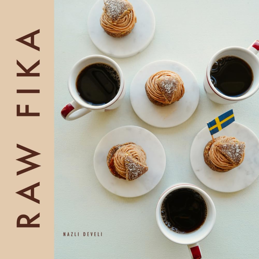 RAW FIKA: The Most Loved Swedish Pastry Recipes with A Touch Of Big Wide World