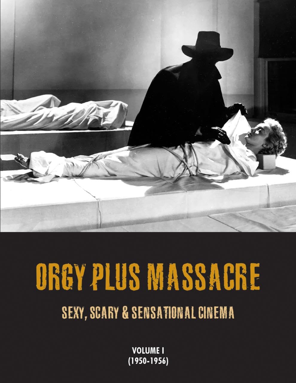 Orgy Plus Massacre: Sexy, Scary & Sensational Cinema: 1