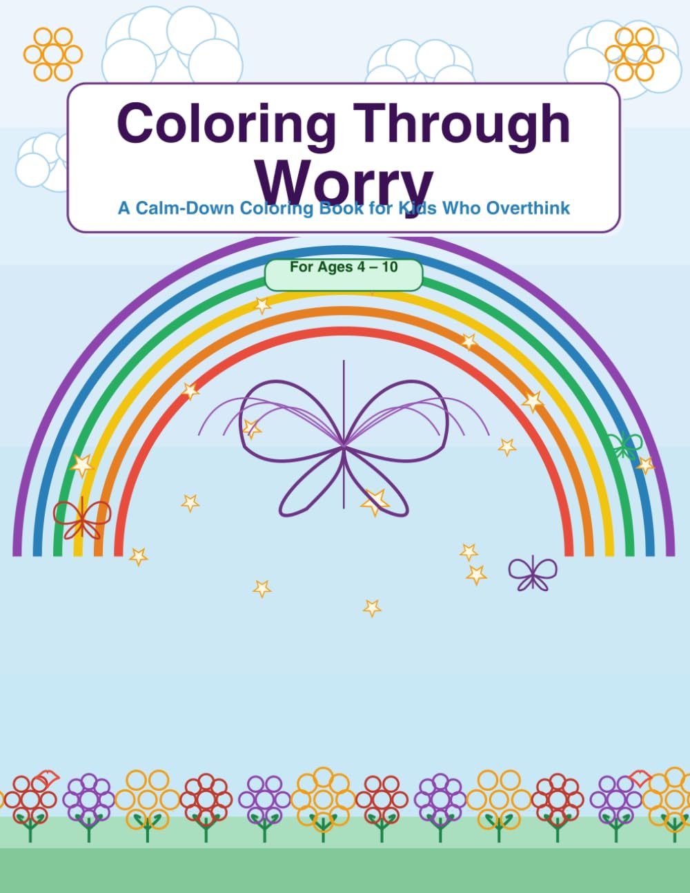 Coloring Through Worry: A Calm-Down Coloring Book for Kids Who Overthink