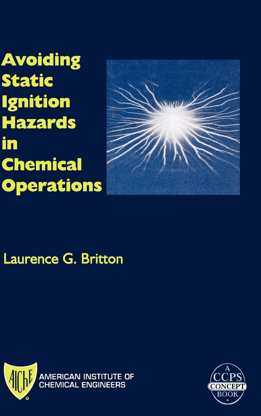 Avoiding Static Ignition Hazards in Chemical Operations: A CCPS Concept Book