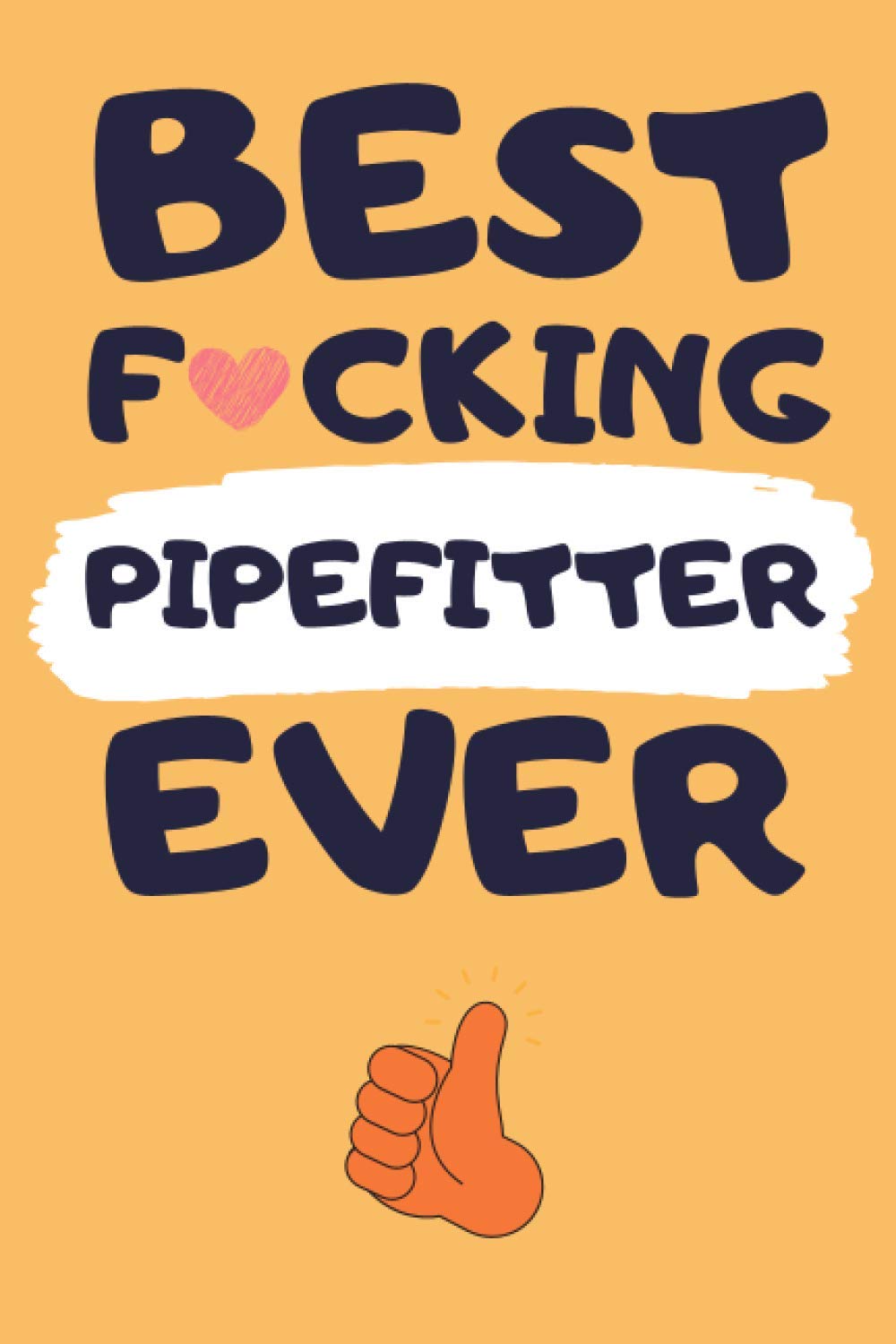 Pipefitter Gifts: Lined Notebook Journal Paper Blank, an Appreciation Gift for Pipefitter to Write in (Volume 8)
