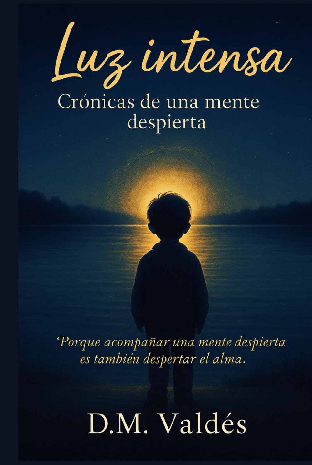 Luz intensa: Crónicas de una mente despierta