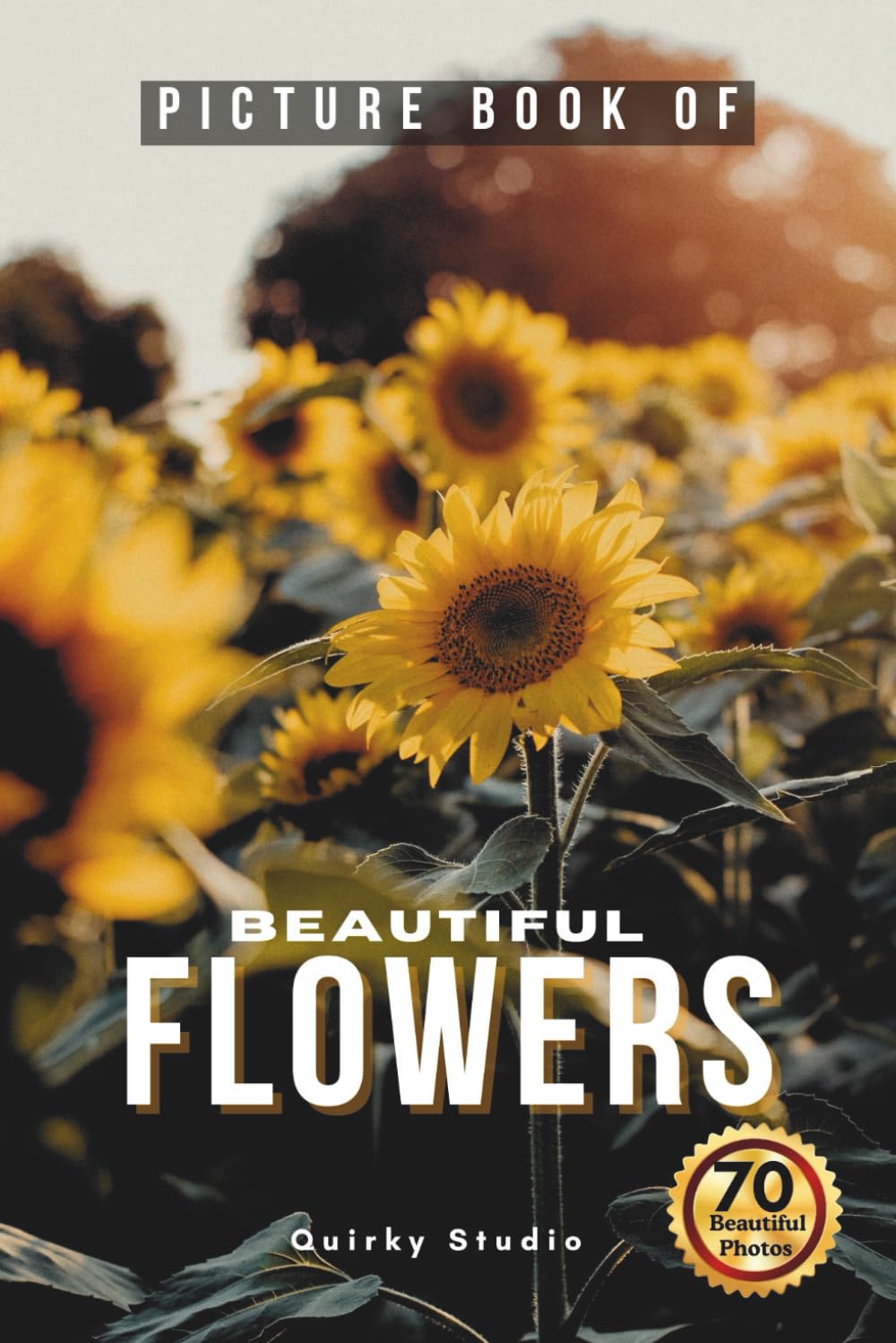 Picture Book of Beautiful Flowers: A Calming Photo Collection for Seniors with Dementia, Alzheimer’s, Memory Care, and All Flower Lovers