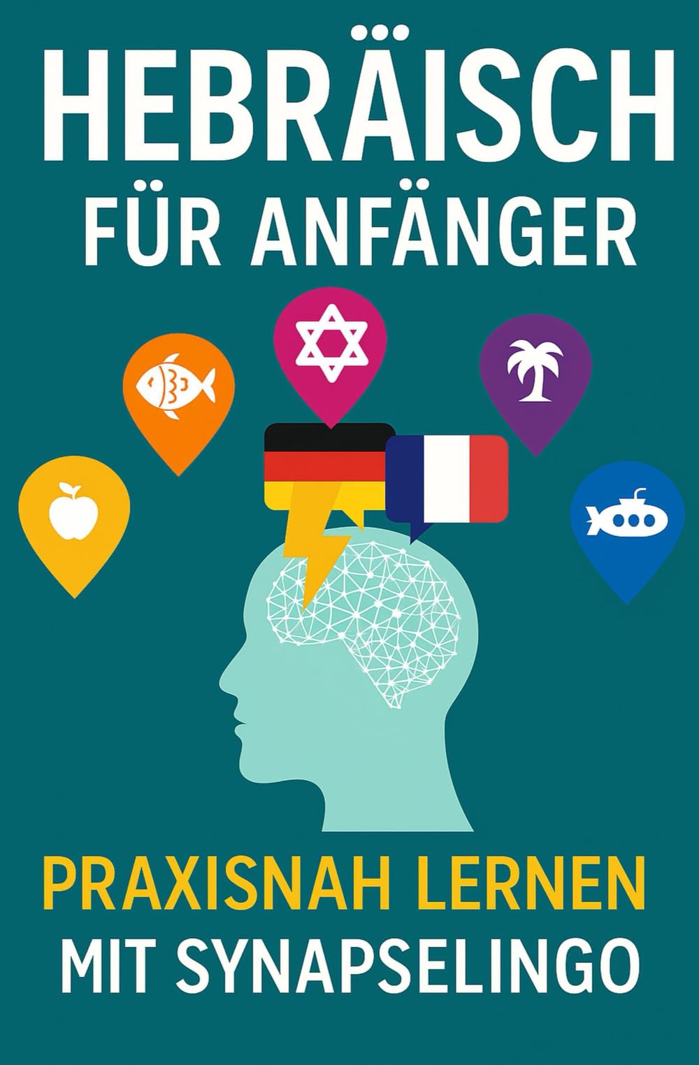 Hebräisch für Anfänger: Praxisnah lernen mit SynapseLingo (Hebräisch lernen)