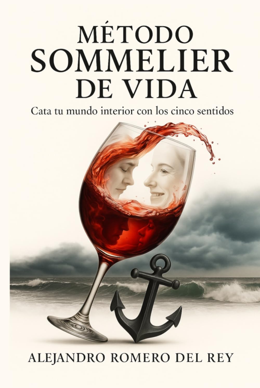 Método Sommelier de Vida: Cata tu mundo interior con los cinco sentidos