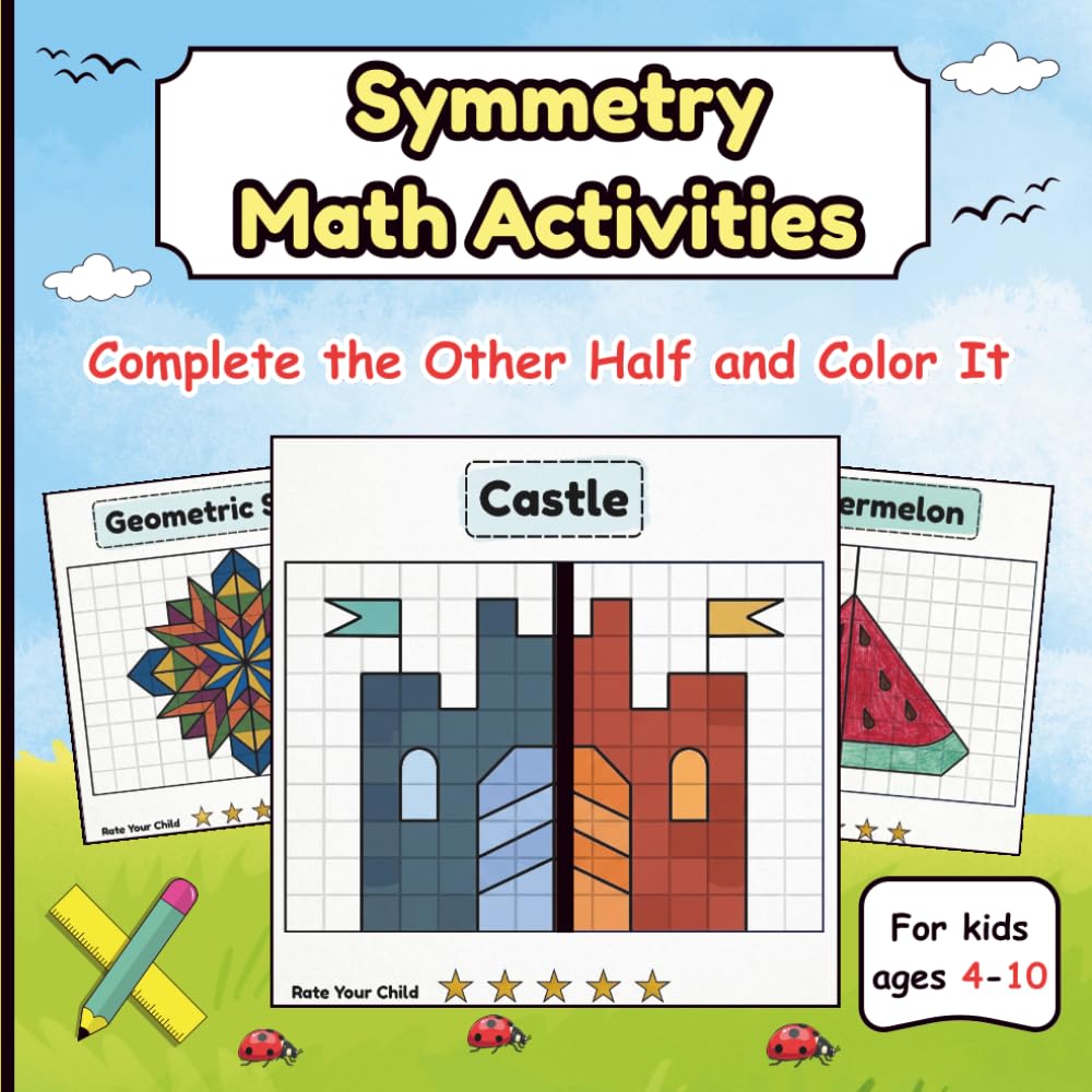 Symmetry Math Activities: A Fun Workbook to Complete the Other Half, Draw, Color, and Learn Visual Geometry for Kids Ages 4–10.